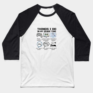 things i do in my spare time games Baseball T-Shirt